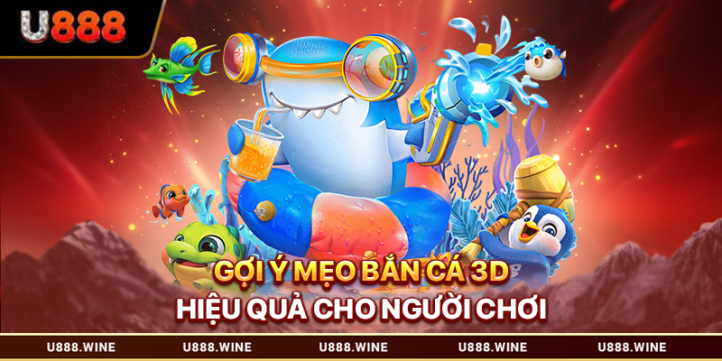 Bắn Cá 3d - Phiên Bản Săn Thưởng Công Nghệ Cao Gợi ý mẹo bắn cá 3D hiệu quả cho người chơi