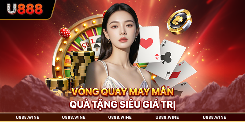 Vòng quay may mắn quà tặng siêu giá trị
